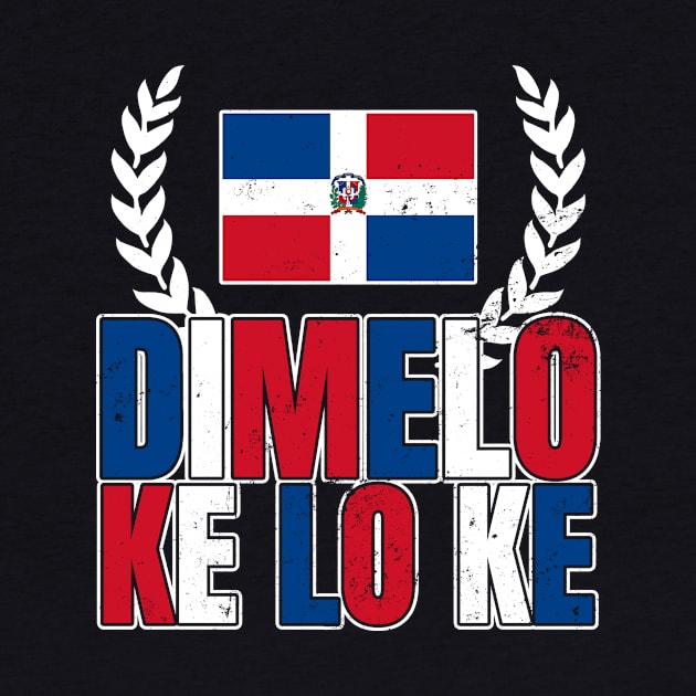 Dominican Republic Shirt | Dimelo Ke Lo Ke Gift by Gawkclothing